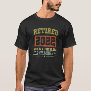 Retired 2020 Not My Problem Anymore Vintage Retire T-Shirt