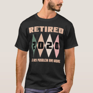 Retired 2020, Retirement Gifts For Men & Women T-Shirt