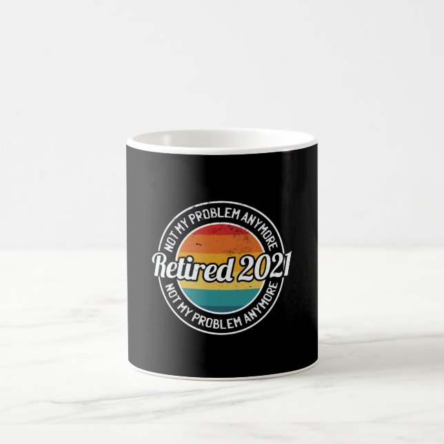 Retired 2021 Not my Problem Anymore Coffee Mug (Center)