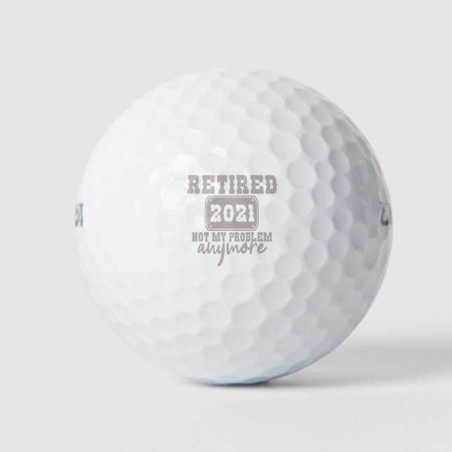 Retired 2021 Not my Problem Anymore Funny Vacation Golf Balls (Front)