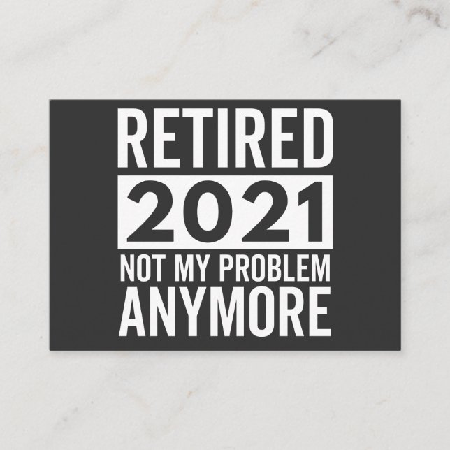 Retired 2021 Not My Problem Anymore gift Business Card (Front)