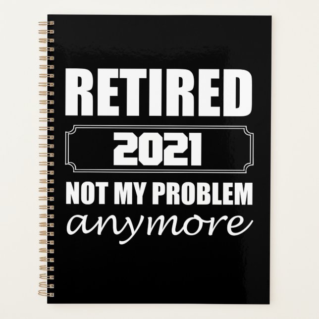 Retired 2021 Not My Problem Anymore Planner (Front)