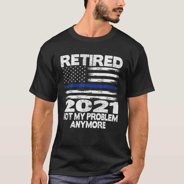 Retired 2021 Retirement Gift For Police Officer Me T-Shirt (Front)