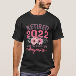 Retired 2022 Funny Retirement Gifts For Women 2022 T-Shirt