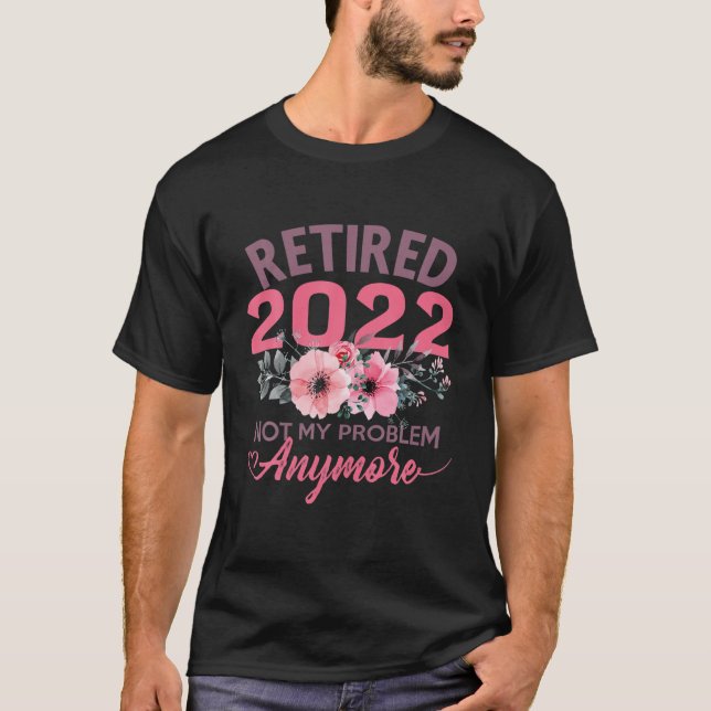 Retired 2022 Funny Retirement Gifts For Women 2022 T-Shirt (Front)