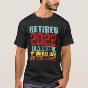 Retired 2022 Funny Vintage Retirement Humour Men W T-Shirt