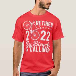 Retired 2022 My Bicycle Is Calling Road Bike Cycli T-Shirt