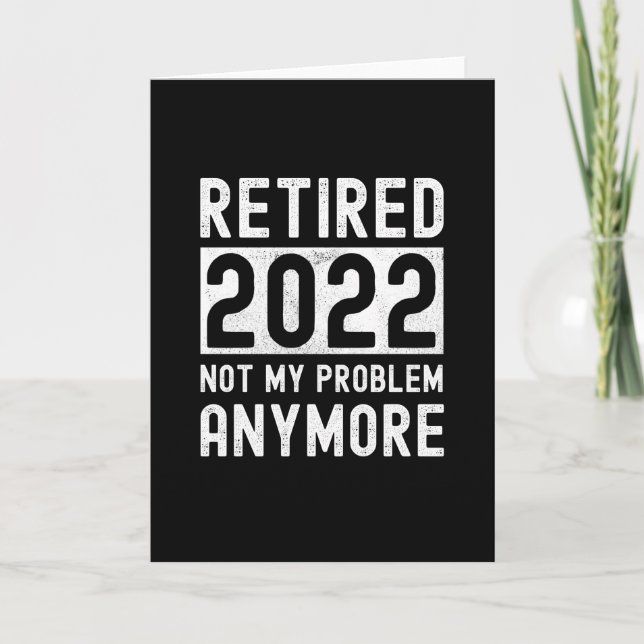 Retired 2022 not my anymore Funny Gift Card (Front)