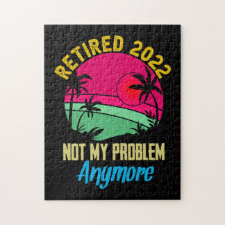 Retired 2022 not my problem anymore beach jigsaw puzzle