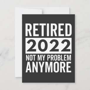 Retired 2022 Not My Problem Anymore Thank You Card