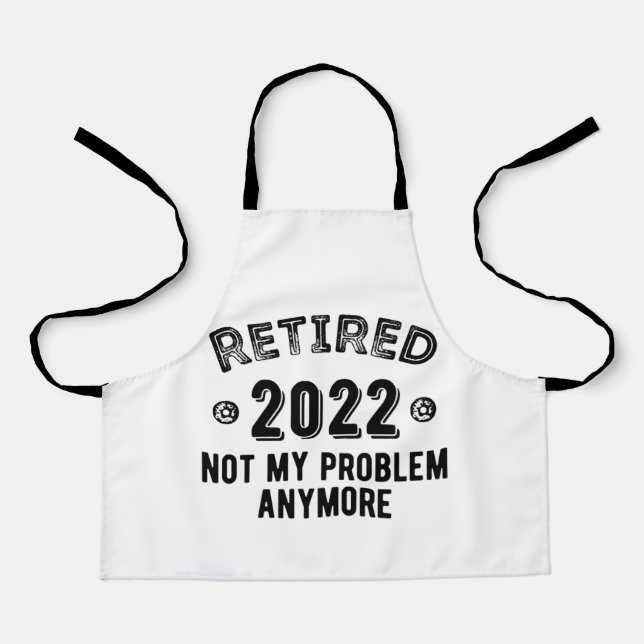 Retired 2022 Not My Problem Apron (Front)