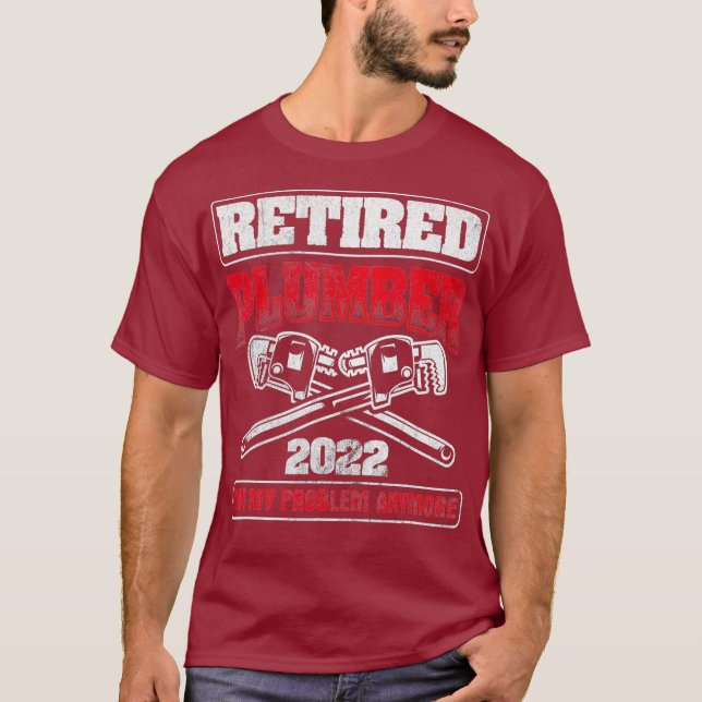 Retired 2022 Not My Problem Pipefitting Plumbing T-Shirt (Front)