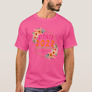 Retired 2022  Retirement Cute Pink Flowers For Wom T-Shirt