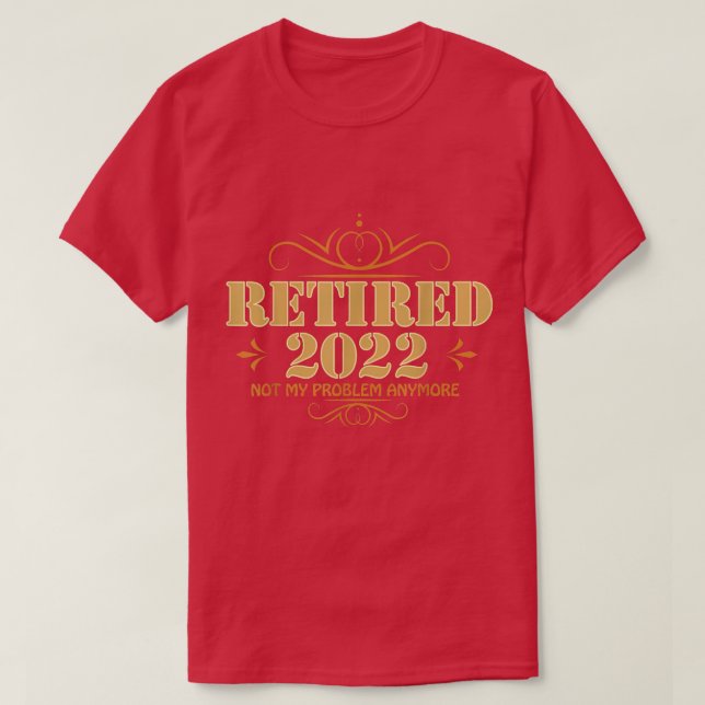 Retired 2022, RetirementFor Men & Women, Funny 178 T-Shirt (Design Front)