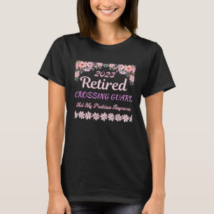 Retired 2023 Crossing guard retirement for women T-Shirt