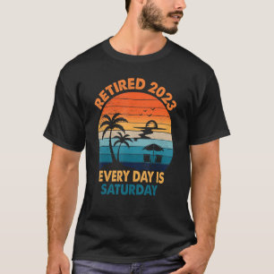 Retired 2023 Every day is Saturday Retirement Retr T-Shirt