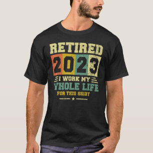 Retired 2023 Funny Vintage Retirement Humour Gift T-Shirt