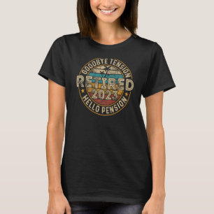 Retired 2023 Goodbye Tension Hello Pension Humour T-Shirt