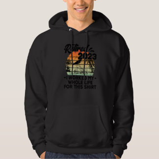 Retired 2023 I Worked My Whole Life Retro Retireme Hoodie