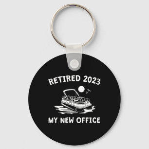 Retired 2023 - My New Office Funny Pontoon Boating Key Ring