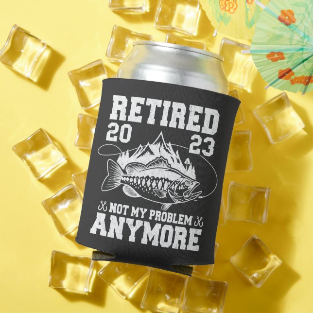 Retired 2023 Not My Problem Anymore Fishing Gift Can Cooler (In Situ Summer)