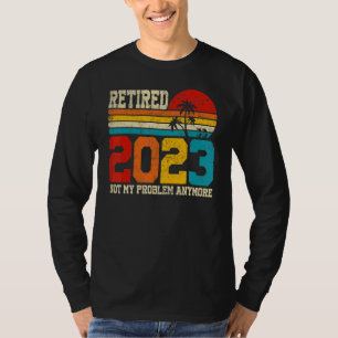 Retired 2023 Not My Problem Anymore Vintage 8 T-Shirt