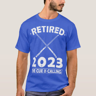 Retired 2023 The Cue Is Calling Billiards T-Shirt