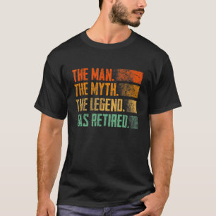 Retired 2023 The Man Myth Legend Has Retired Retir T-Shirt
