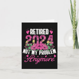Retired 2024 Funny Retirement For Women 2024 Flora Card