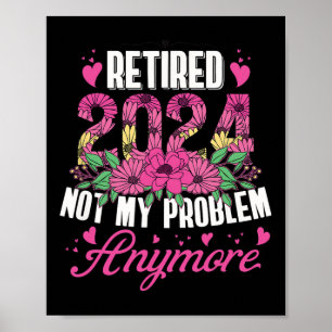 Retired 2024 Funny Retirement For Women 2024 Flora Poster