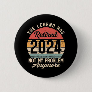 Retired 2024 Not My Problem Anymore 6 Cm Round Badge