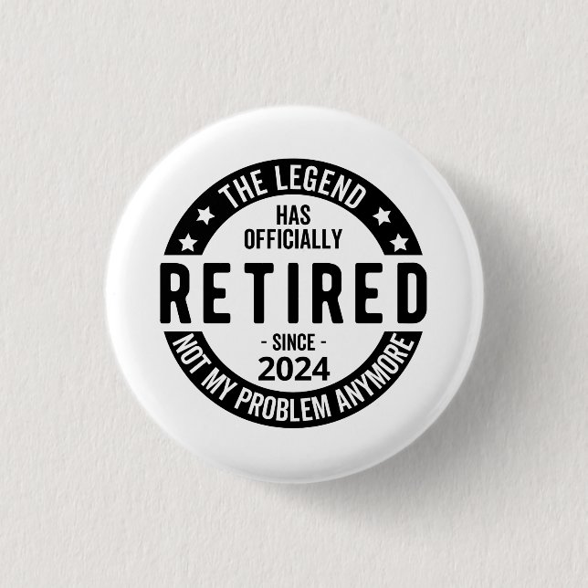 Retired 2024 Not My Problem Anymore, Funny  3 Cm Round Badge (Front)