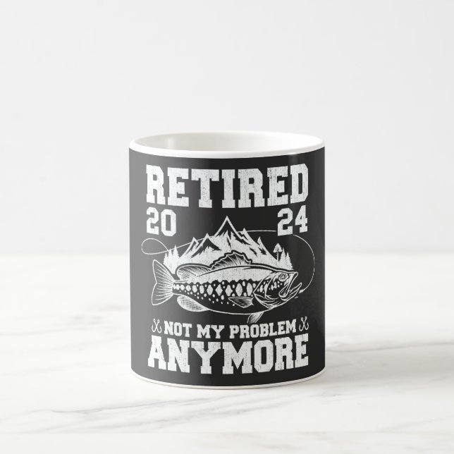 Retired 2024 Not My Problem Anymore Funny Fishing  Coffee Mug (Center)