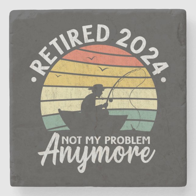 Retired 2024 Not My Problem Anymore Funny Fishing  Stone Coaster (Front)