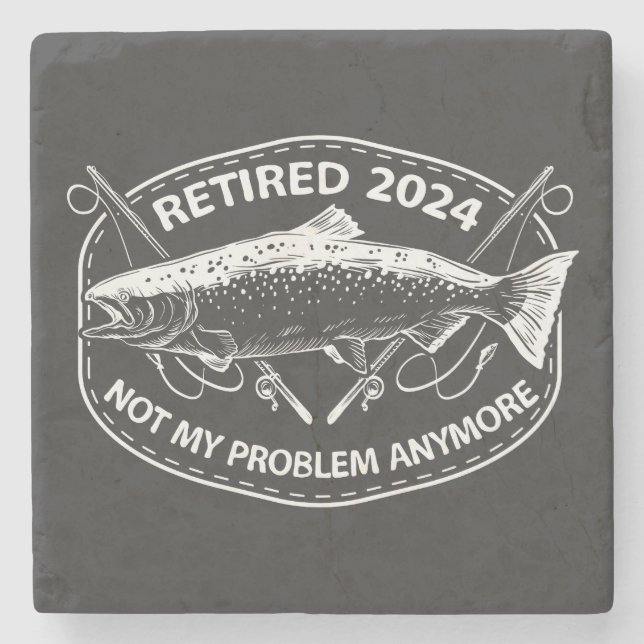 Retired 2024 Not My Problem Anymore Funny Fishing  Stone Coaster (Front)