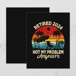 Retired 2024 Not My Problem Anymore Funny RSVP Card