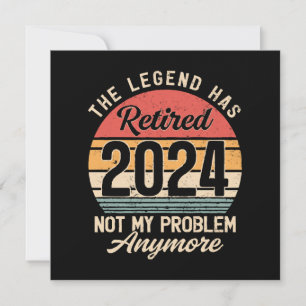 Retired 2024 Not My Problem Anymore Invitation