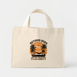 Retired 2024 Not My Problem Anymore Mini Tote Bag