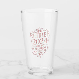 Retired 2024 Not My Problem Anymore Retirement  Glass