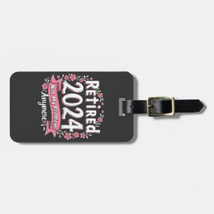 Retired 2024 Not my Problem Anymore Retirement  Luggage Tag