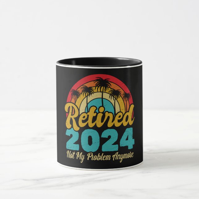 Retired 2024 Not My Problem Anymore Retirement Mug (Center)