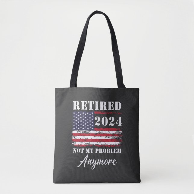Retired 2024 Not My Problem Anymore Retirement Tote Bag (Front)