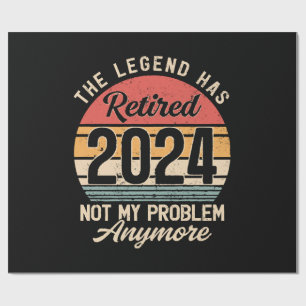 Retired 2024 Not My Problem Anymore Wrapping Paper