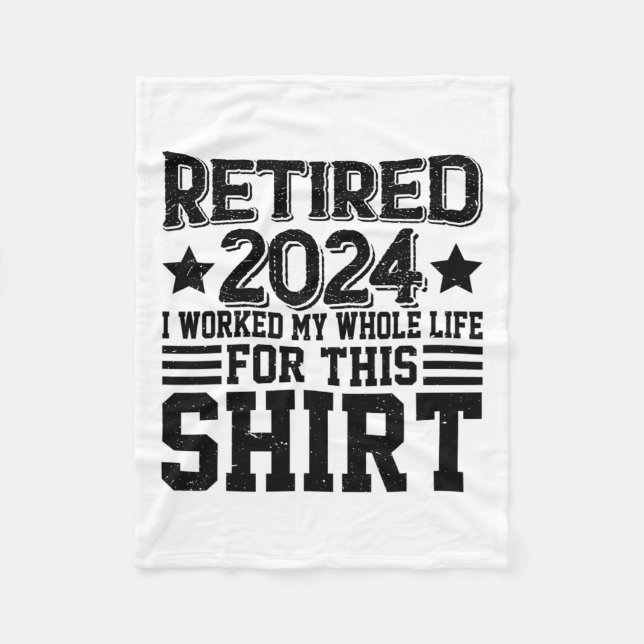 Retired 2024 Retirement Worked Whole Life For This Fleece Blanket (Front)