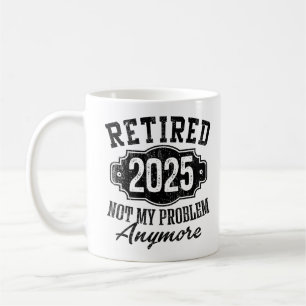 Retired 2025 Funny Vintage Retirement Humour Coffee Mug