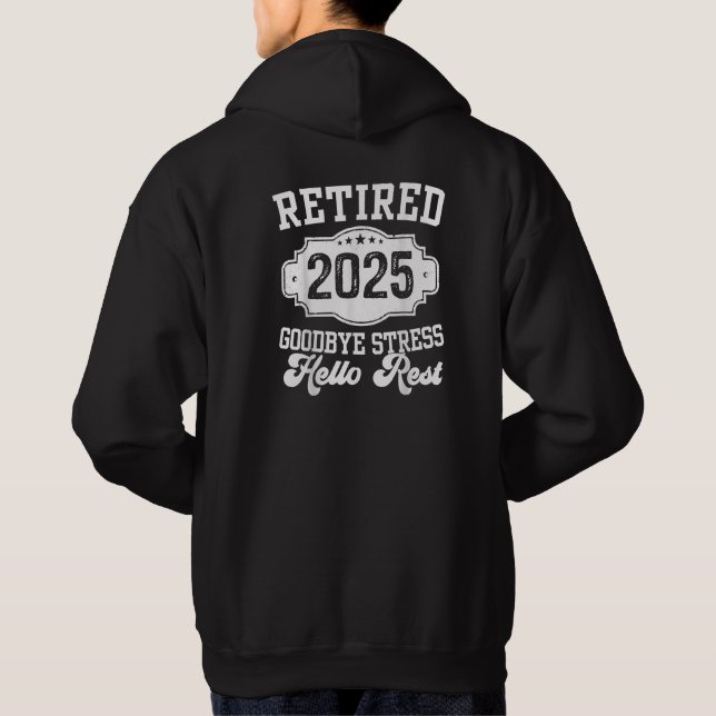 Retired 2025 Goodbye Stress Hello Rest Retirement  Hoodie (Back)
