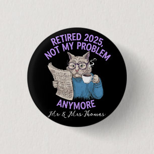 Retired 2025: Not My Problem Anymore Funny  3 Cm Round Badge