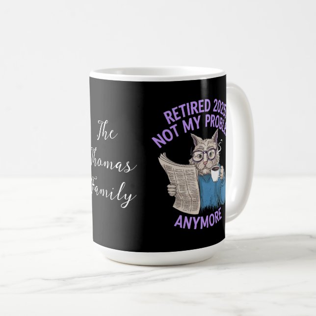 Retired 2025: Not My Problem Anymore Funny  Coffee Mug (Front Right)