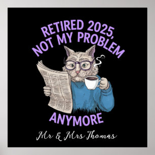 Retired 2025: Not My Problem Anymore Funny  Poster