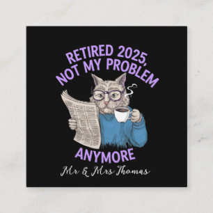 Retired 2025: Not My Problem Anymore Funny  Square Business Card